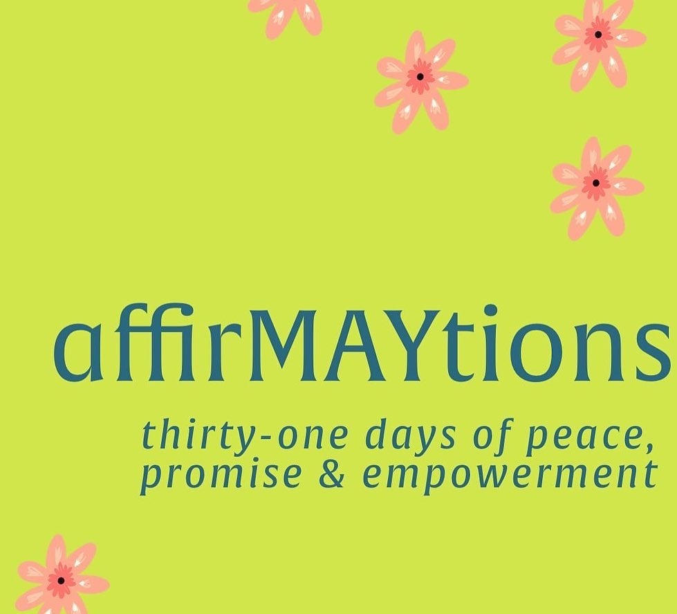 affirMAYtions: thirty-one days of peace, promise & empowerment